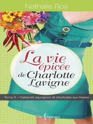 cover image of La Vie épicée de Charlotte Lavigne, tome 3
